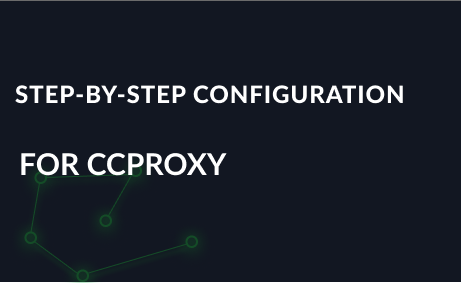 Step-by-step configuration for CCProxy