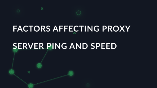 Factors Affecting Proxy Server Ping and Speed